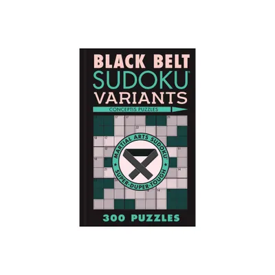 Black Belt Sudoku Variants - (Martial Arts Puzzles) by Conceptis Puzzles (Paperback)