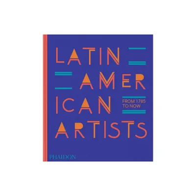 Latin American Artists - by Phaidon Editors (Hardcover)