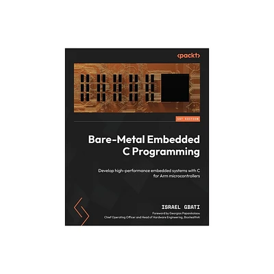 Bare-Metal Embedded C Programming - by Israel Gbati (Paperback)