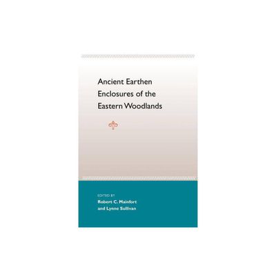 Ancient Earthen Enclosures - (Florida Museum of Natural History: Ripley P. Bullen) by Robert C Mainfort & Lynne P Sullivan (Paperback)