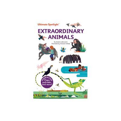 Ultimate Spotlight: Extraordinary Animals - by Sandra Laboucarie (Hardcover)