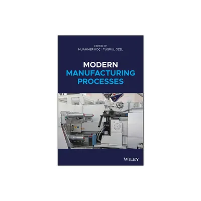 Modern Manufacturing Processes - by Muammer Ko & Tugrul zel (Hardcover)