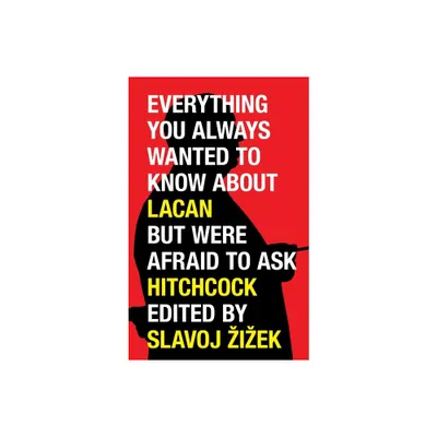 Everything You Always Wanted to Know about Lacan But Were Afraid to Ask Hitchcock - by Slavoj Zizek (Paperback)