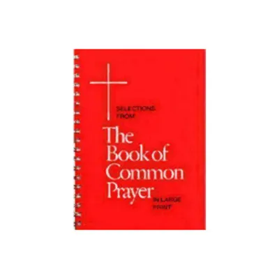 Selections from the Book of Common Prayer in Large Print - by Church Publishing Incorporated (Spiral Bound)