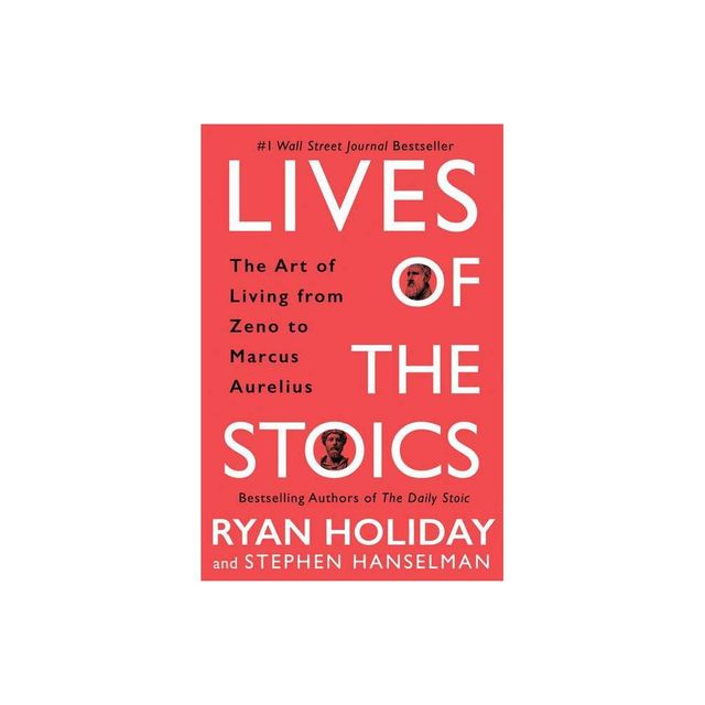 Nba Lives of the Stoics - by Ryan Holiday & Stephen Hanselman (Hardcover)