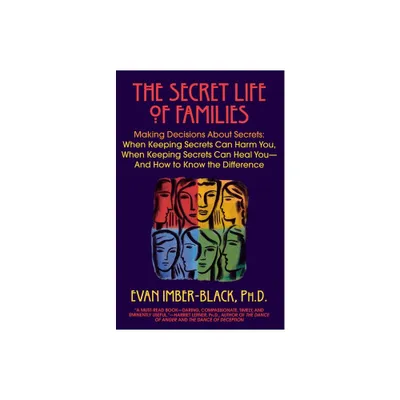 The Secret Life of Families - by Evan Imber-Black (Paperback)