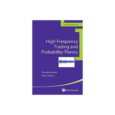 High-Frequency Trading and Probability Theory - (East China Normal University Scientific Reports) by Zhaodong Wang & Weian Zheng (Paperback)