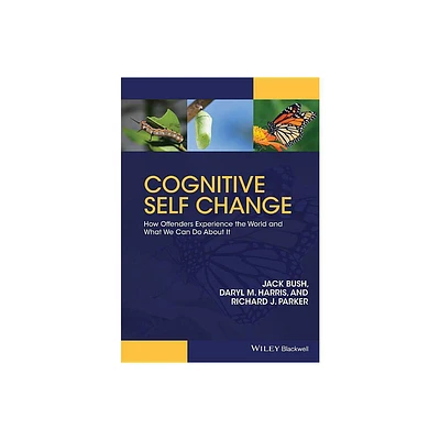 Cognitive Self Change - by Jack Bush & Daryl M Harris & Richard J Parker (Hardcover)