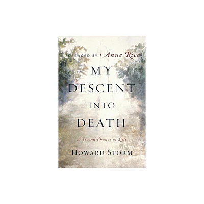 My Descent Into Death - by Howard Storm (Hardcover)