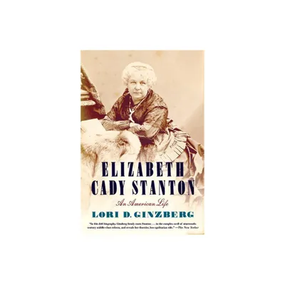 Elizabeth Cady Stanton - by Lori Ginzberg (Paperback)