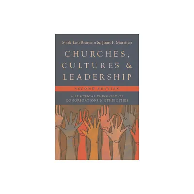 Churches, Cultures, and Leadership - 2nd Edition by Mark Lau Branson & Juan F Martinez (Paperback)