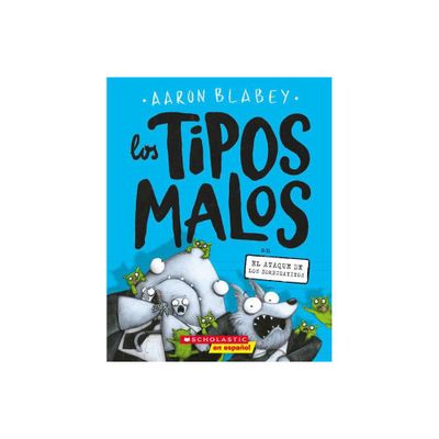 Los Tipos Malos En El Ataque de Los Zombigatitos (Bad Guys in Attack of the Zittens) - (Tipos Malos, Los) by Aaron Blabey (Paperback)