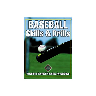 Baseball Skills & Drills - by American Baseball Coaches Association (Paperback)