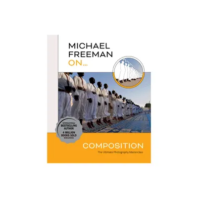 Michael Freeman On... Composition - (Paperback)