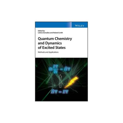 Quantum Chemistry and Dynamics of Excited States - by Leticia Gonzlez & Roland Lindh (Hardcover)