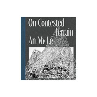 An-My L on Contested Terrain - by Dan Leers (Paperback)