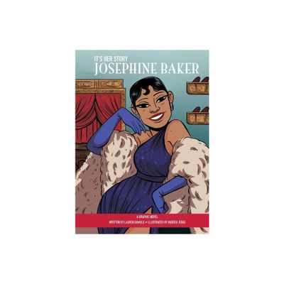 Its Her Story Josephine Baker a Graphic Novel - by Lauren Gamble (Hardcover)