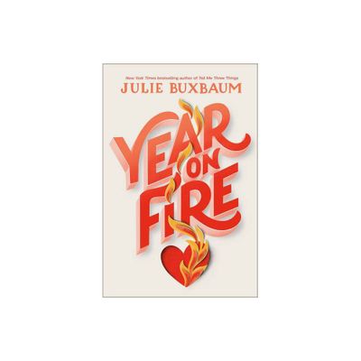 Year on Fire - by Julie Buxbaum (Hardcover)