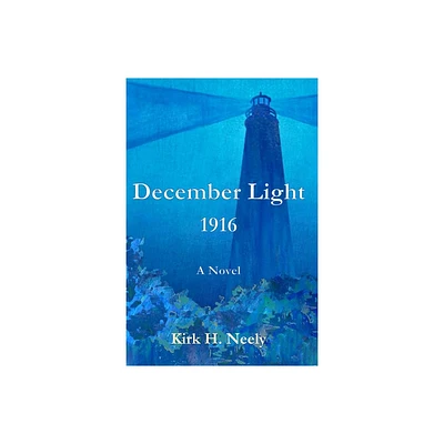 December Light 1916 - by Kirk H Neely (Paperback)