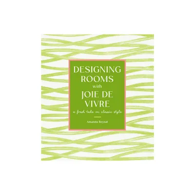 Designing Rooms with Joie de Vivre - by Amanda Reynal (Hardcover)