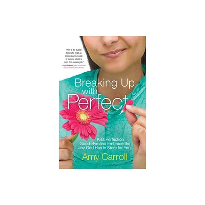 Breaking Up with Perfect - by Amy Carroll (Paperback)