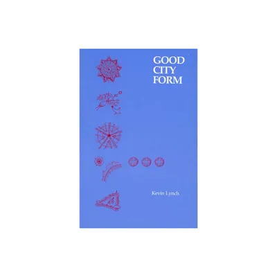 Good City Form - by Kevin Lynch (Paperback)