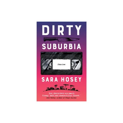 Dirty Suburbia - by Sara Hosey (Paperback)