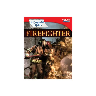 A Day in the Life of a Firefighter - (Time for Kids(r) Informational Text) 2nd Edition by Diana Herweck (Paperback)