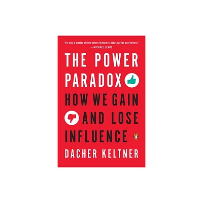 The Power Paradox - by Dacher Keltner (Paperback)