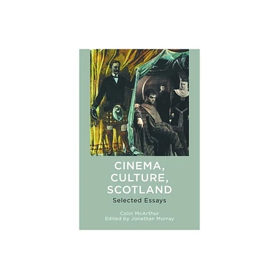 Cinema, Culture, Scotland - by Colin McArthur (Hardcover)