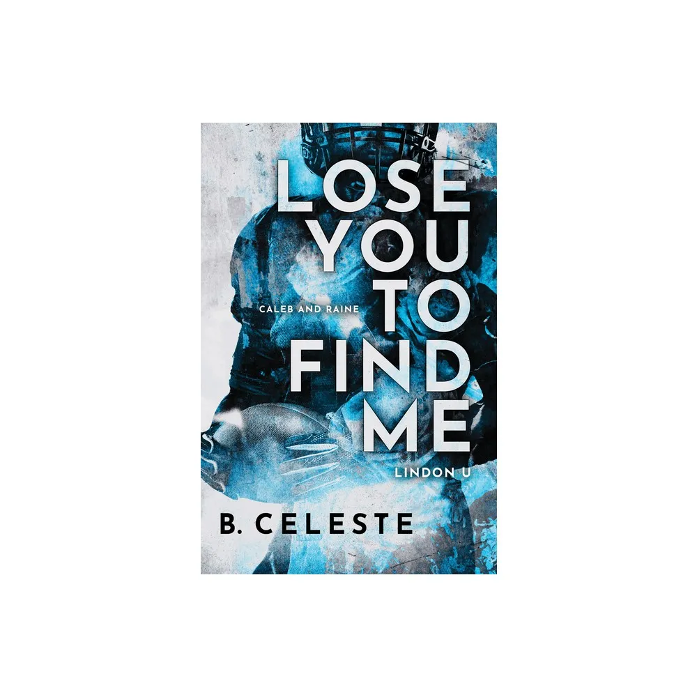 Lose You to Find Me - (Lindon U) by B Celeste (Paperback)