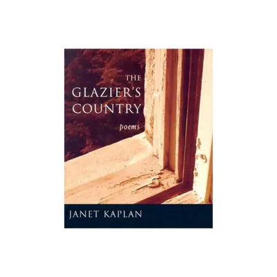 The Glaziers Country - (Poets Out Loud) by Janet Kaplan (Paperback)