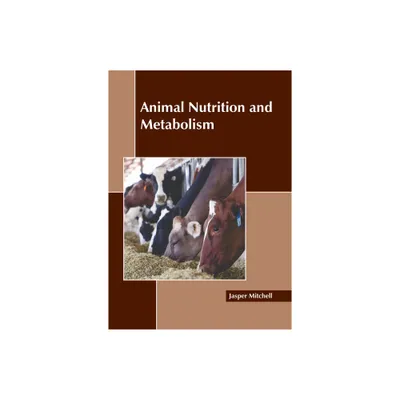 Animal Nutrition and Metabolism - by Jasper Mitchell (Hardcover)