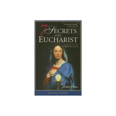 7 Secrets of the Eucharist - by Vinny Flynn (Paperback)