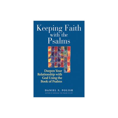 Keeping Faith with the Psalms - by Daniel F Polish (Paperback)