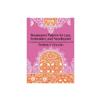 Renaissance Patterns for Lace, Embroidery and Needlepoint - (Dover Crafts: Embroidery & Needlepoint) by Federico Vinciolo (Paperback)