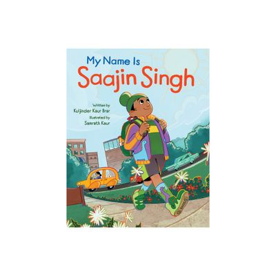 My Name Is Saajin Singh - by Kuljinder Kaur Brar (Hardcover)