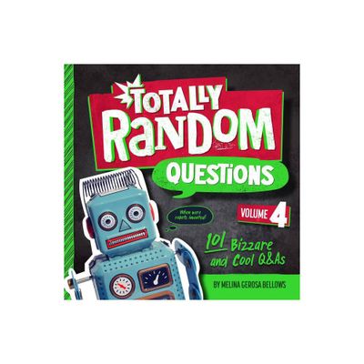 Totally Random Questions Volume 4 - by Melina Gerosa Bellows (Paperback)