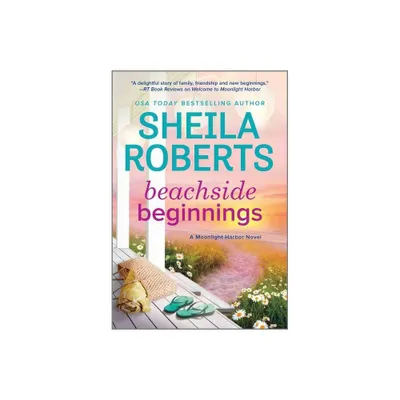 Beachside Beginnings - (Moonlight Harbor Novel) by Sheila Roberts (Paperback)