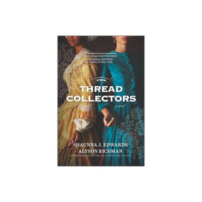 The Thread Collectors - by Shaunna J Edwards & Alyson Richman (Paperback)