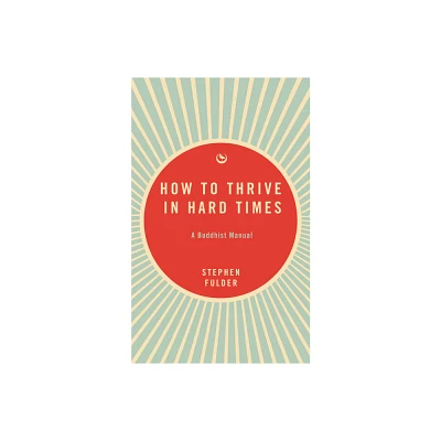 How to Thrive in Hard Times - by Stephen Fulder (Paperback)