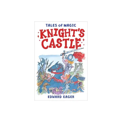 Knights Castle - (Tales of Magic) by Edward Eager (Paperback)