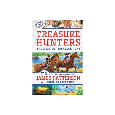 Treasure Hunters: The Greatest Treasure Hunt - by James Patterson & Chris Grabenstein (Hardcover)