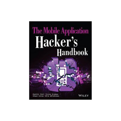 The Mobile Application Hackers Handbook - by Dominic Chell & Tyrone Erasmus & Shaun Colley & Ollie Whitehouse (Paperback)