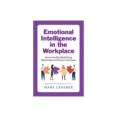 Emotional Intelligence in the Workplace - by Mark Craemer (Paperback)