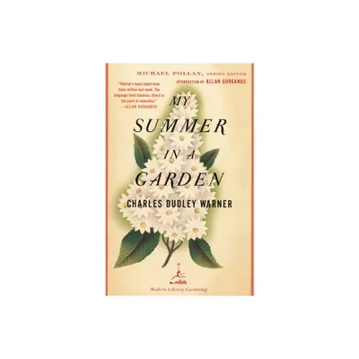 My Summer in a Garden - (Modern Library Gardening) by Charles Dudley Warner (Paperback)