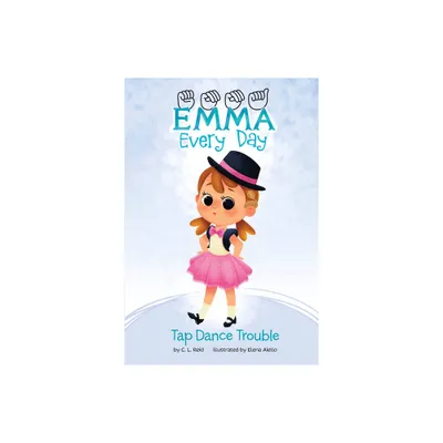 Tap Dance Troubles - (Emma Every Day) by C L Reid (Paperback)