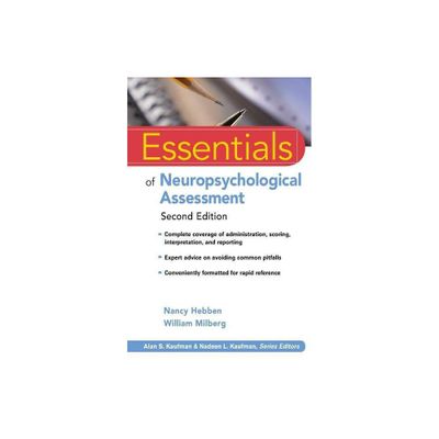 Essentials of Neuropsychological Assessment - (Essentials of Psychological Assessment) 2nd Edition by Nancy Hebben & William Milberg (Paperback)