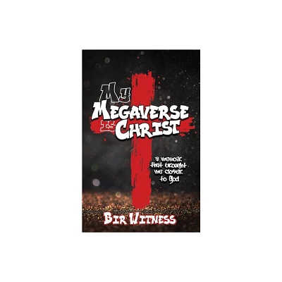 My Megaverse Is Christ - by Bir Witness (Paperback)