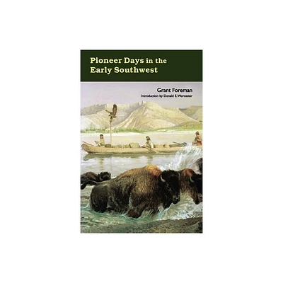 Pioneer Days in the Early Southwest - by Grant Foreman (Paperback)